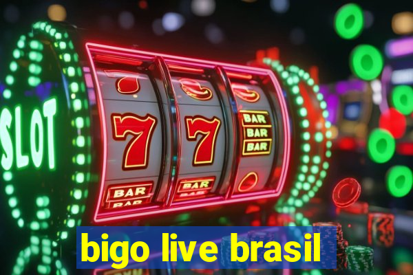 bigo live brasil